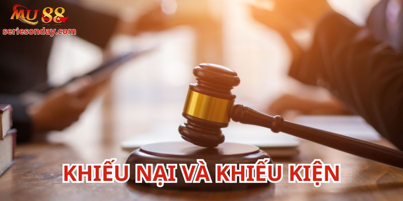 Khiếu Nại Và Khiếu Kiện Mu88 là những thiết lập quan trọng