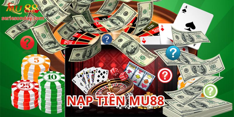 Nạp tiền Mu88 có nhiều cách thức khác nhau