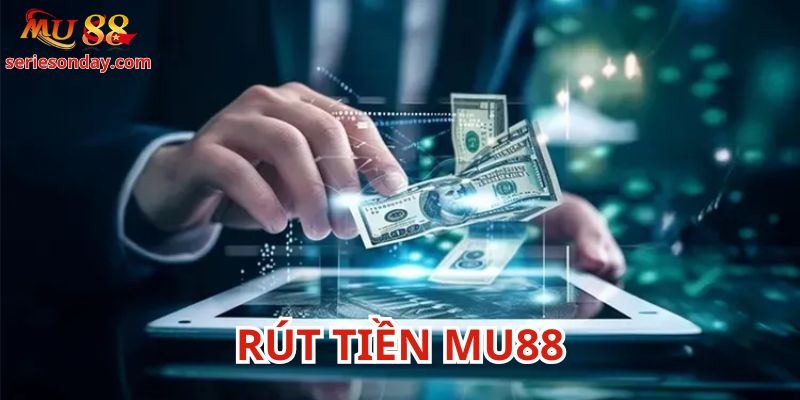 Rút tiền Mu88 cần có quy trình