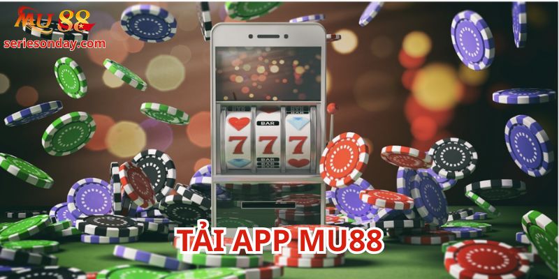 Tải app Mu88 đang là xu thế hiện nay