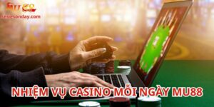 Nhiệm vụ casino mỗi ngày Mu88 là chương trình ưu đãi đặc biệt